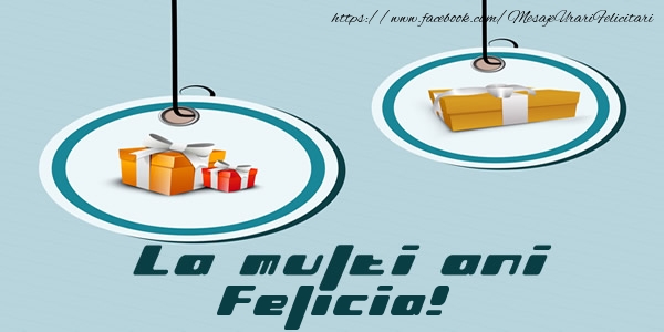 Felicitari de la multi ani - Cadou | La multi ani Felicia!