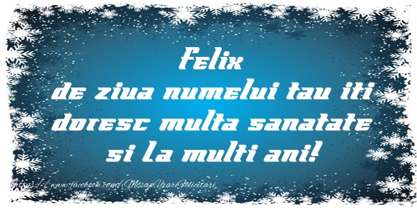  Felicitari de la multi ani - Mesaje | Felix de ziua numelui tau iti doresc multa sanatate si La multi ani!