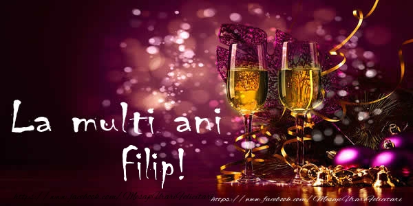 Felicitari de la multi ani - Sampanie | La multi ani Filip!