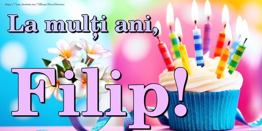 Felicitari de la multi ani - La mulți ani, Filip!