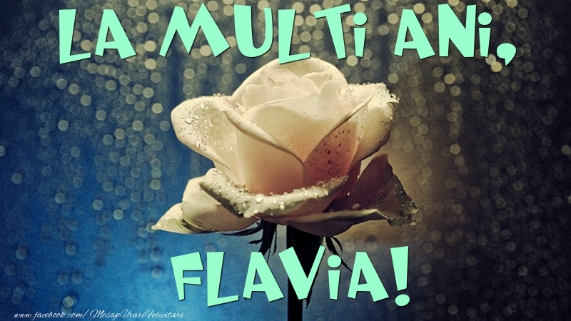 Felicitari de la multi ani - Flori & Trandafiri | La multi ani, Flavia