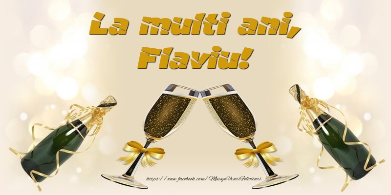 Felicitari de la multi ani - Sampanie | La multi ani, Flaviu!
