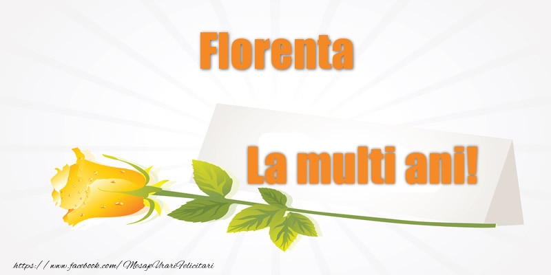Felicitari de la multi ani - Flori | Pentru Florenta La multi ani!