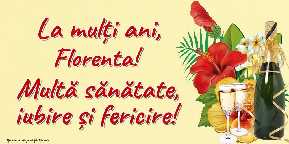Felicitari de la multi ani - Sampanie | La mulți ani, Florenta! Multă sănătate, iubire și fericire!