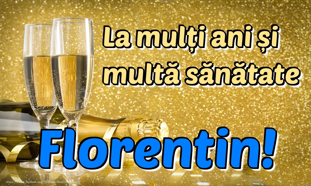Felicitari de la multi ani - La mulți ani multă sănătate Florentin!