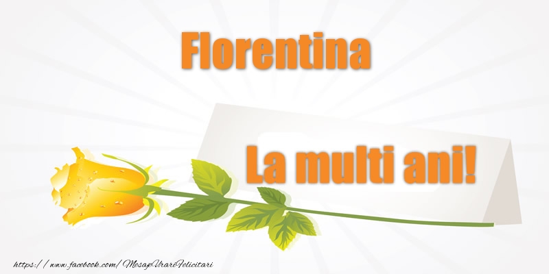 Felicitari de la multi ani - Flori | Pentru Florentina La multi ani!