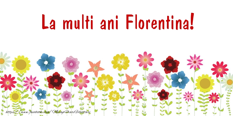Felicitari de la multi ani - La multi ani Florentina!