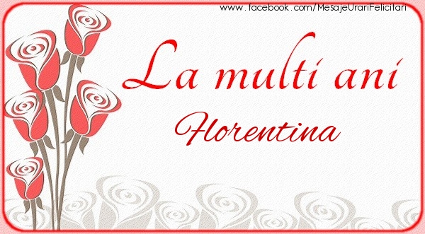 Felicitari de la multi ani - Flori | La multi ani Florentina