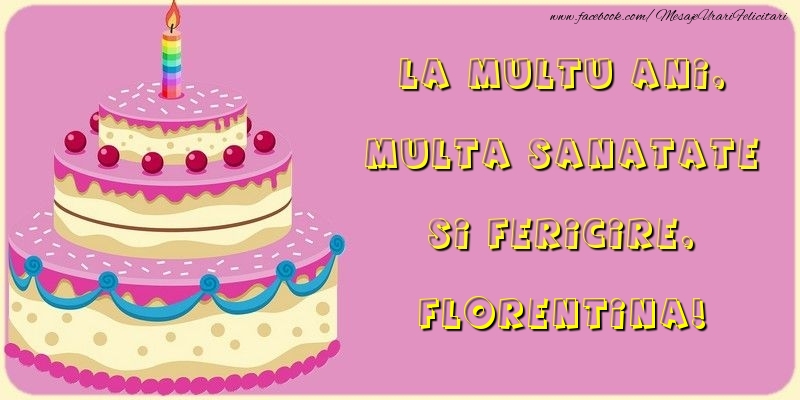 Felicitari de la multi ani - La multu ani, multa sanatate si fericire, Florentina