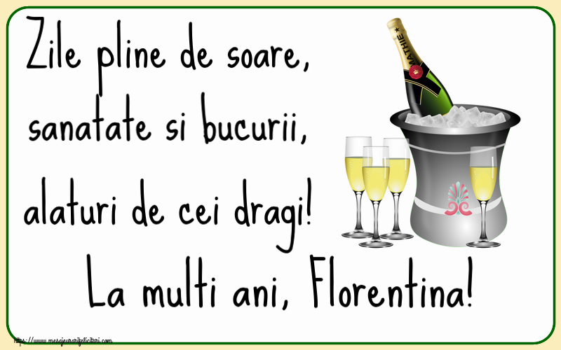 Felicitari de la multi ani - Zile pline de soare, sanatate si bucurii, alaturi de cei dragi! La multi ani, Florentina!