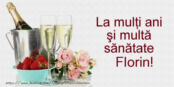 felicitari florin La multi ani Florin!