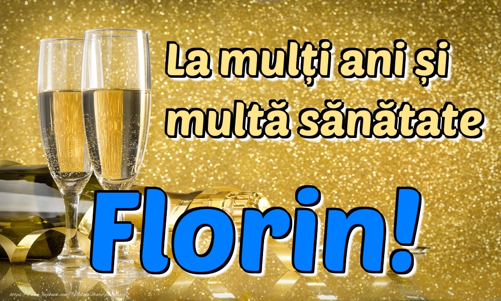 Felicitari de la multi ani - Sampanie | La mulți ani multă sănătate Florin!