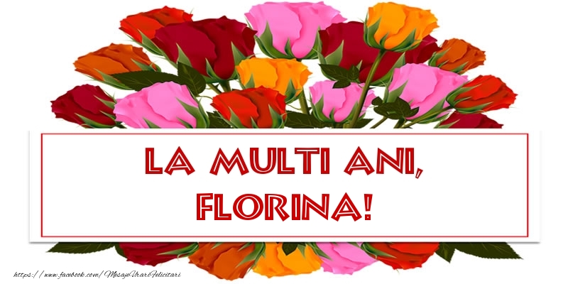 Felicitari de la multi ani -  La multi ani, Florina!