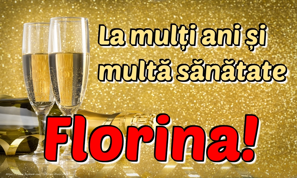 Felicitari de la multi ani - La mulți ani multă sănătate Florina!