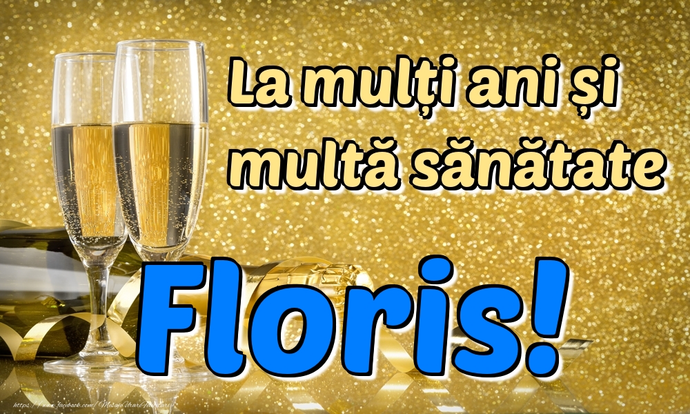 Felicitari de la multi ani - La mulți ani multă sănătate Floris!