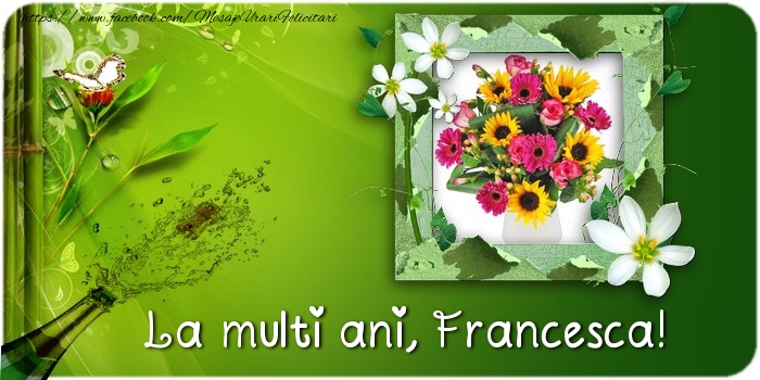 Felicitari de la multi ani - Flori & Sampanie & 1 Poza & Ramă Foto | La multi ani Francesca