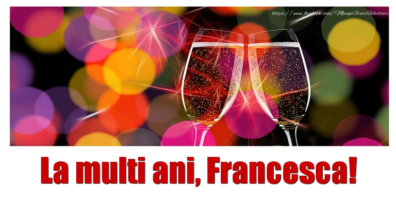 Felicitari de la multi ani - Sampanie | La multi ani Francesca!