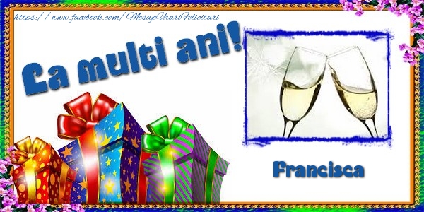 Felicitari de la multi ani - La multi ani! Francisca