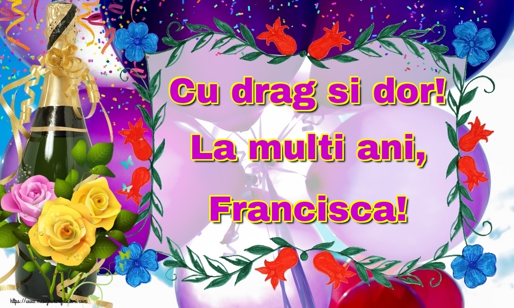 Felicitari de la multi ani - Sampanie | Cu drag si dor! La multi ani, Francisca!