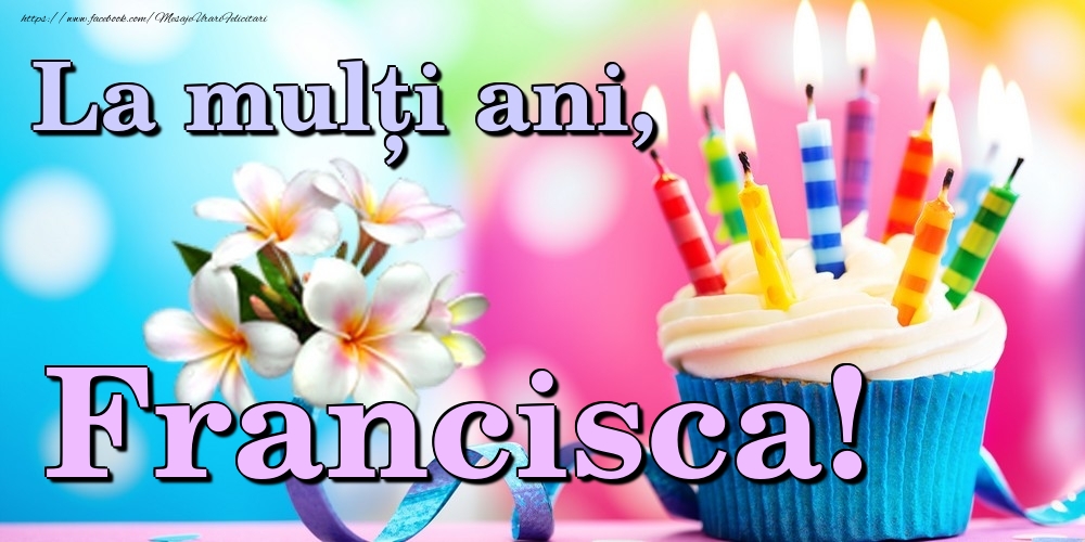 Felicitari de la multi ani - Flori & Tort | La mulți ani, Francisca!