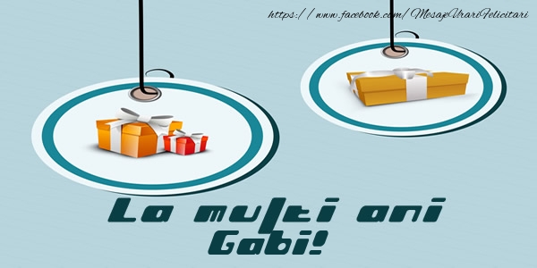 Felicitari de la multi ani - Cadou | La multi ani Gabi!