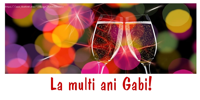 Felicitari de la multi ani - La multi ani Gabi!