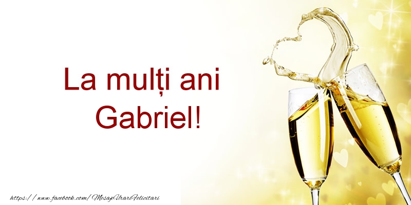 Felicitari de la multi ani - Sampanie | La multi ani Gabriel!