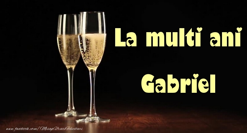 Felicitari de la multi ani - Sampanie | La multi ani Gabriel