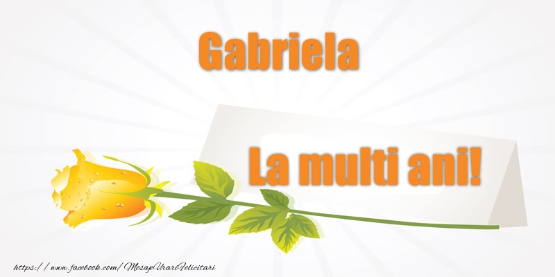 Felicitari de la multi ani - Flori | Pentru Gabriela La multi ani!