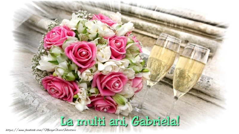 Felicitari de la multi ani - Flori & Sampanie | Gabriela