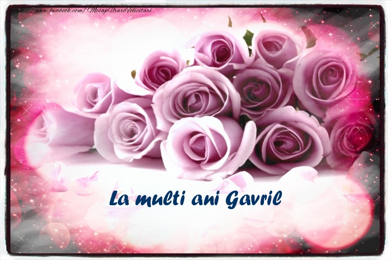 Felicitari de la multi ani - Flori | La multi ani Gavril