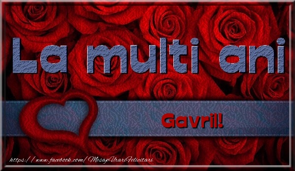 Felicitari de la multi ani - La multi ani Gavril