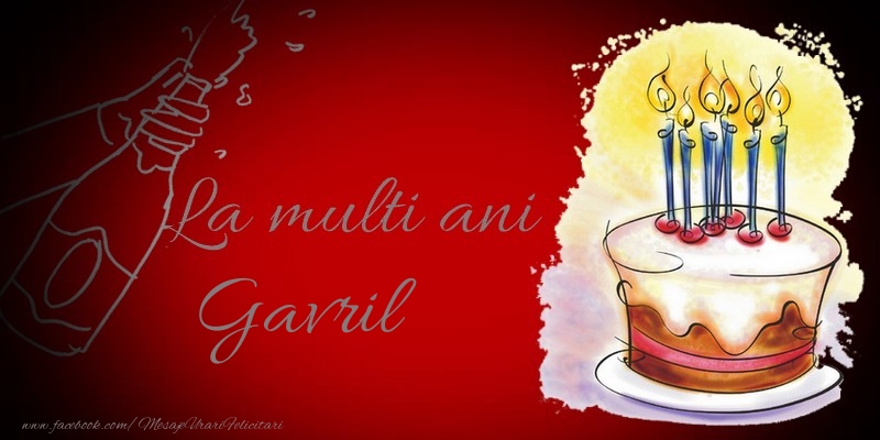 Felicitari de la multi ani - La multi ani, Gavril