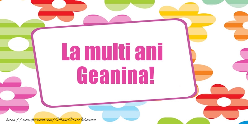 Felicitari de la multi ani - Flori | La multi ani Geanina!