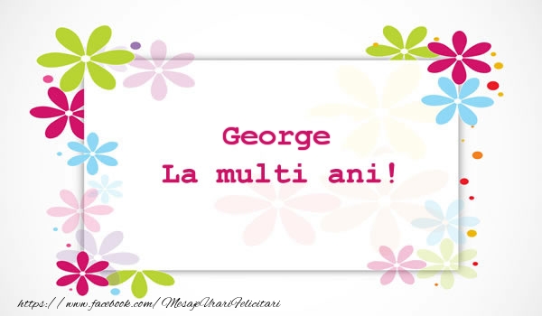 Felicitari de la multi ani - George La multi ani