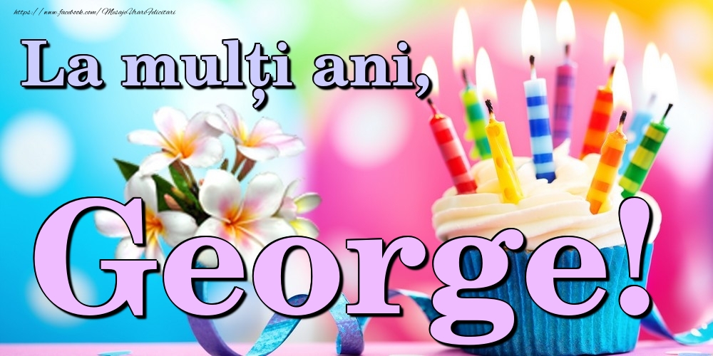 Felicitari de la multi ani - Flori & Tort | La mulți ani, George!