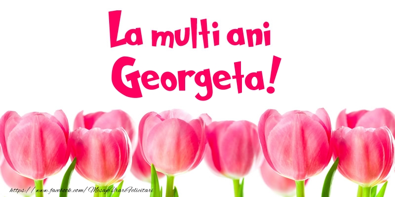 Felicitari de la multi ani - Flori & Lalele | La multi ani Georgeta!