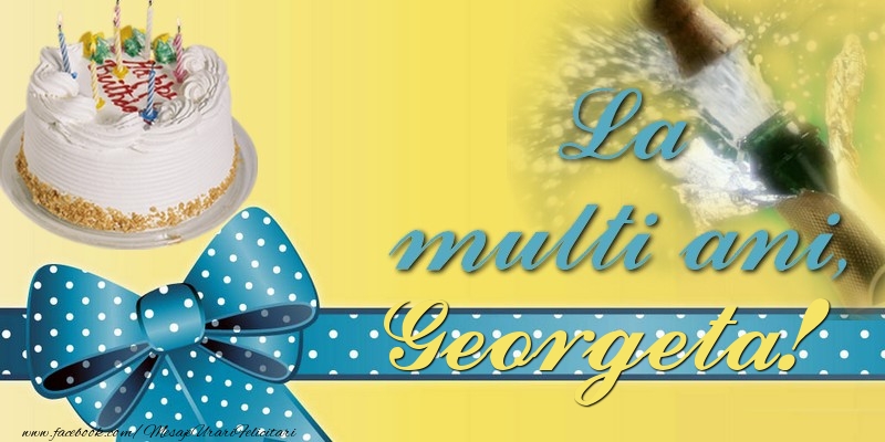 Felicitari de la multi ani - Tort & Sampanie | La multi ani, Georgeta!