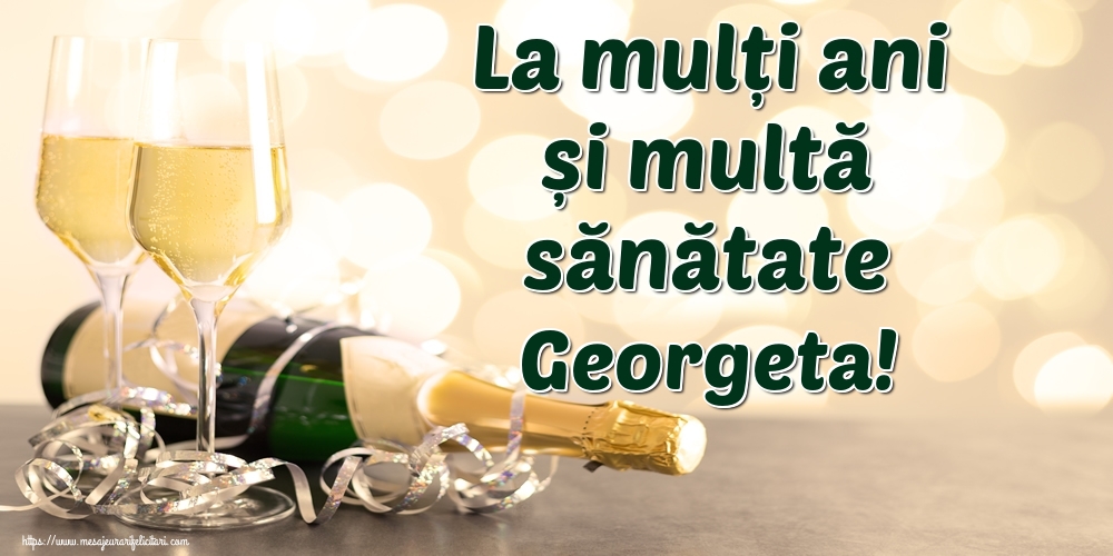 Felicitari de la multi ani - Sampanie | La mulți ani și multă sănătate Georgeta!