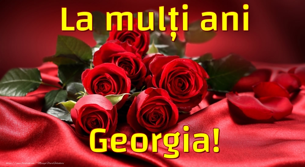 Felicitari de la multi ani - Trandafiri | La mulți ani Georgia!
