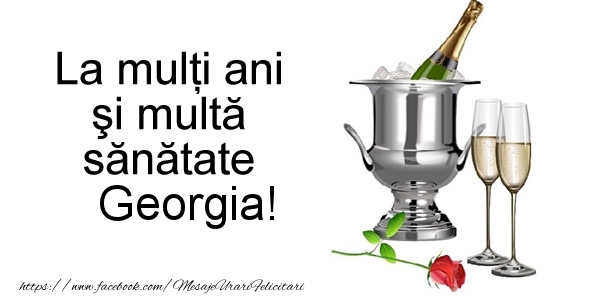 Felicitari de la multi ani - La multi ani si multa sanatate Georgia!