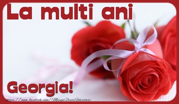 Felicitari de la multi ani - Flori & Trandafiri | La multi ani Georgia