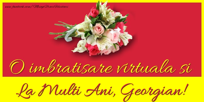 Felicitari de la multi ani - Flori | O imbratisare virtuala si la multi ani, Georgian