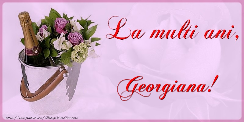 Felicitari de la multi ani - Flori & Sampanie | La multi ani Georgiana