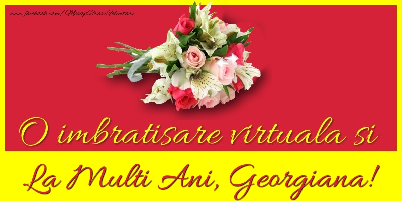 Felicitari de la multi ani - Flori | O imbratisare virtuala si la multi ani, Georgiana