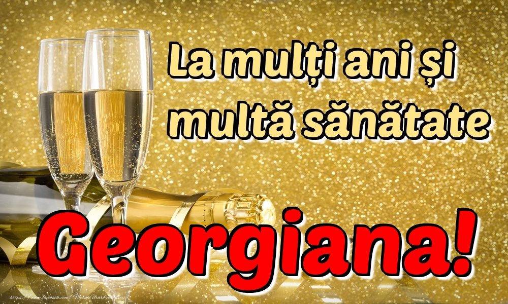 Felicitari de la multi ani - Sampanie | La mulți ani multă sănătate Georgiana!
