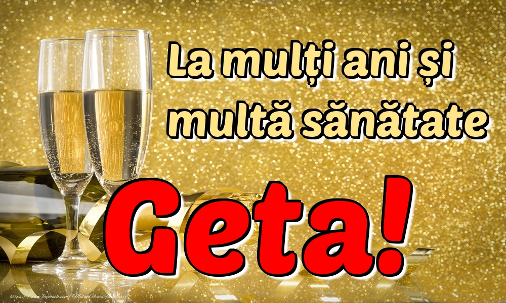 Felicitari de la multi ani - La mulți ani multă sănătate Geta!
