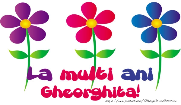 Felicitari de la multi ani - Flori | La multi ani Gheorghita!