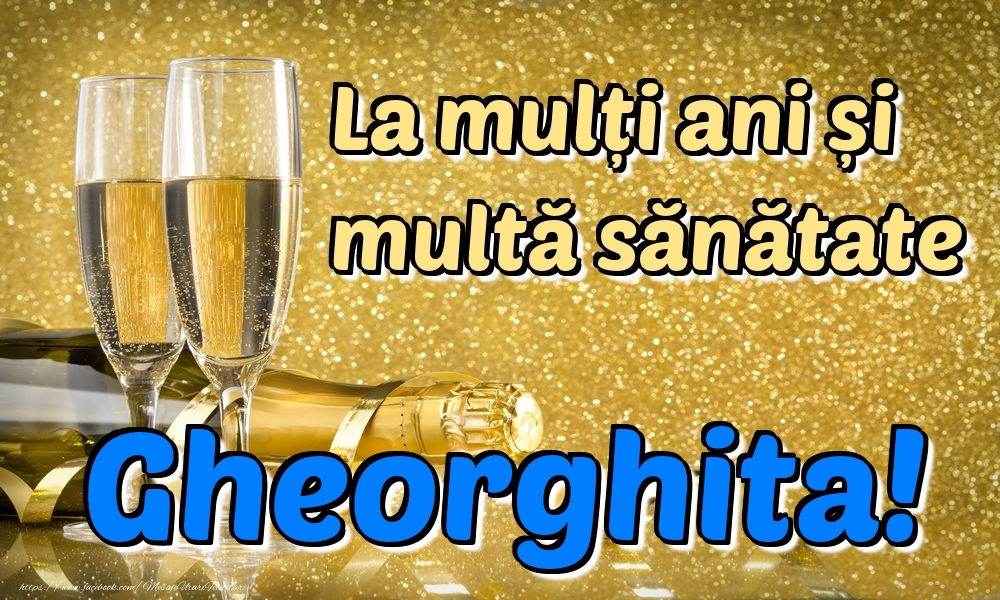 Felicitari de la multi ani - La mulți ani multă sănătate Gheorghita!