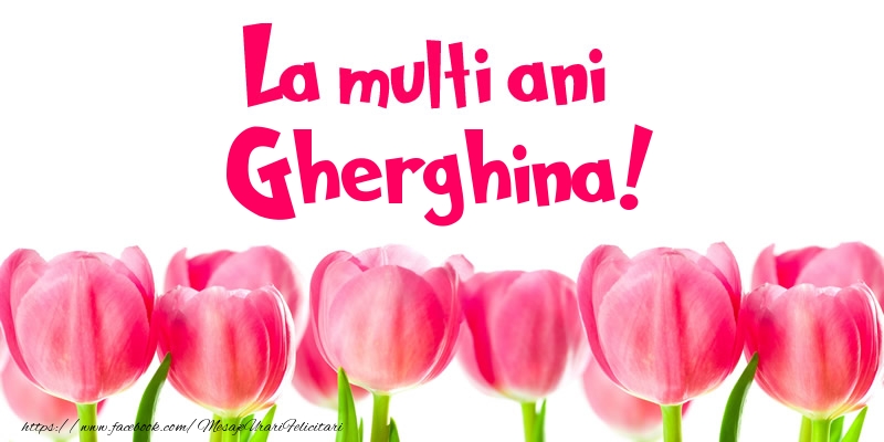 Felicitari de la multi ani - Flori & Lalele | La multi ani Gherghina!